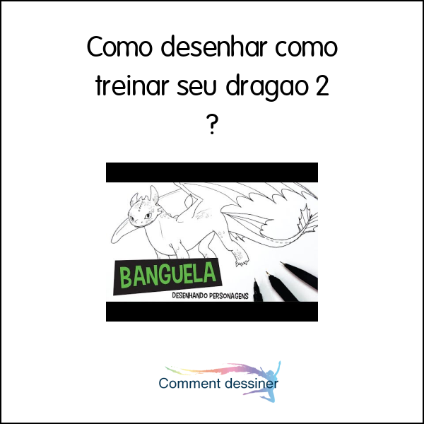 Como desenhar como treinar seu dragão 2